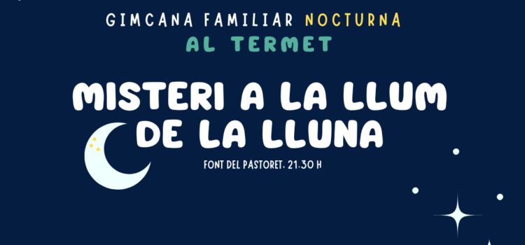 Aquest cap de setmana torna la gimcana nocturna ‘Misteri a la llum de la lluna’