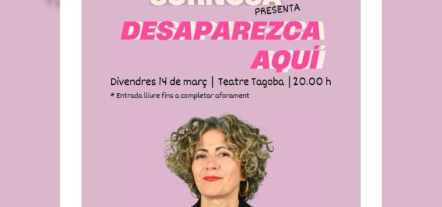 Patricia Sornosa porta ‘Desaparezca Aquí’ al Teatre Tagoba